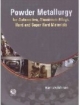 Powder Metallurgy : For Automotive, Aluminium Alloys, Hard And Super Hard Materials [Hardcover] 