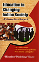 Education in Changing Indian Society - Philosophical Aspect