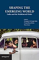 Shaping the Emerging World - India and the Multilateral Order 