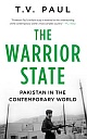 The Warrior State : Pakistan in the contemporary world