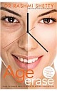 Age Erase: Your Ultimate Beauty Bible To Ageing Gracefully