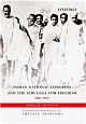 INDIAN NATIONAL CONGRESS AND THE STRUGGLE FOR FREEDOM, 1885–1947