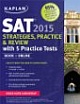 Kaplan SAT 2015 Strategies, Practice and Review with 5 Practice Tests: book + online (Kaplan Test Prep)