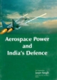 Aerospace Power And India`s  Defence