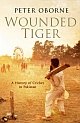 Wounded Tiger : A History of Cricket in Pakistan
