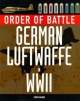 Order Of Battle: German Luftwaffe In World War Ii 