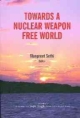 Towards A Nuclear Weapon Free World