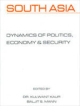 South Asia: Dynamics Of Politics, Economy And Security