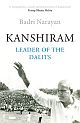 Kanshiram - Leader of the Dalits 