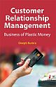 Customer Relationship Management : Business of Plastic Money