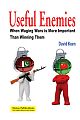 Useful Enemies: When Waging Wars is more important than Winning Them