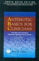 Antibiotics Basics For Clinicians: The Abcs Fo Choosing The Right Antibacterial Agent 2Ed (Pb 2013)