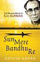 Sun Mere Bandhu Re-The Musical World of S.D. Burman 