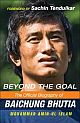 Beyond the Goal : The Official Biography of Baichung Bhutia 
