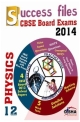 CBSE-Board 2014 Success Files Class 12 Physics (5 Sample Papers, Past Questions, Practice Question Bank)