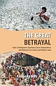 The Great Betrayal : India`s Development Experience Since Independence with Reference to Central and Western India