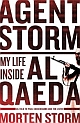 Agent Storm : My Life Inside Al-Qaeda