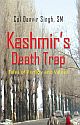 Kashmir`s Death Trap: Tales of Perfidy and Valour