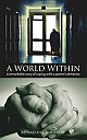 A WORLD WITHIN : A Remarkable Story of Coping with a Parent`s Dementia