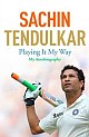 Sachin Tendulkar : Playing It My Way - My Autobiography
