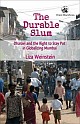 THE DURABLE SLUM : Dharavi and the Right to Stay Put in Globalizing Mumbai