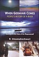 When Godavari Comes: People`s History of a River- Journeys in the Zone of the Dispossessed