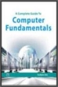 A Complete Guide To Computer Fundamentals