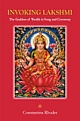 Invoking Lakshmi: The Goddess of Wealth In Song and Ceremony