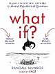 What If?: Serious Scientific Answers to Absurd Hypothetical Questions 