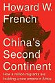 China`s Second Continent : How a Million migrants are building a new empire in Africa