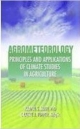 Agrometeorology: Principles And Applications Of Climate Studies In Agriculture Indian Reprint