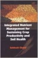 Integrated Nutrient Management For Sustaining Crop Productivity And Soil Health