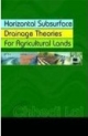 Horizontal Subsurface Drainage Theories For Agricultural Lands. Paperback Student Edition