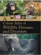 Colour Atlas Of Wildlife Diseases And Disorders