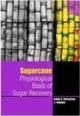 Sugarcane: Physiological Basis Of Sugar Recovery