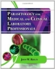 Parasitology For Medical And Clinical Laboratory Professionals (Pb 2014)