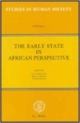 The Early State In African Perspective (Studies In Human Society Vol. 3)