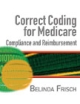 Correct Coding For Medicare, Compliance, And Reimbursement