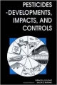 Pesticides - Developments, Impacts, And Controls