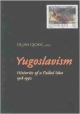 Yugoslavism: Histories Of A Failed Idea, 1918-1992