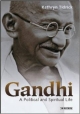 Gandhi: A Political And Spiritual Life