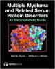 Multiple Myeloma And Related Serum Protein Disorders: An Electrophoretic Guide (Hb 2012)