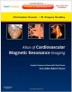Atlas Of Cardiovascular Mr With Dvd: Imaging Companion To Braunwald`s Heart Disease