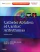 Catheter Ablation Of Cardiac Arrhythmias: Expert Consult: Online And Print, 2Ed (Hb 2011)