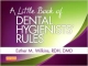 A Little Book Of Dental Hygienists` Rules (Pb 2014)
