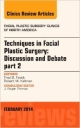 Techniques In Facial Plastic Surgery: Discussion And Debate, Part Ii, An Issue Of Facial Plastic Surgery Clinics, 1St Edition (Hb 2014)