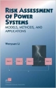 Risk Assessment Of Power Systems: Models, Methods,And Applications