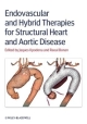 Endovascular And Hybrid Therapies For Structural Heart And Aortic Disease (Hb 2013)