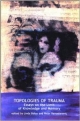 Topologies Of Trauma: Essays On The Limit Of Knowledge And Memory