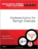 Hysterectomy For Benign Disease: Female Pelvic Surgery: A Video Atlas Series